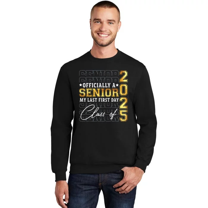 Senior 2025 Graduation My Last First Day Of Class Of 2025 Tall Sweatshirt