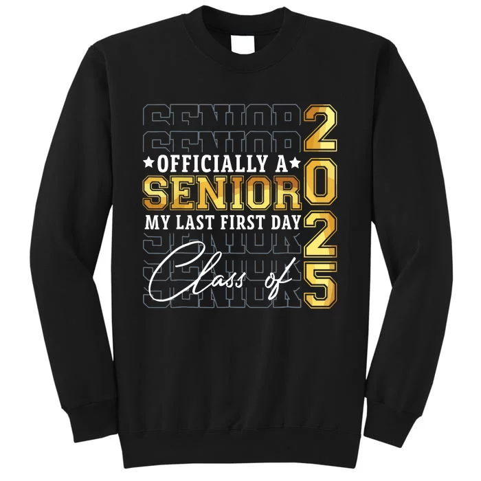 Senior 2025 Graduation My Last First Day Of Class Of 2025 Tall Sweatshirt