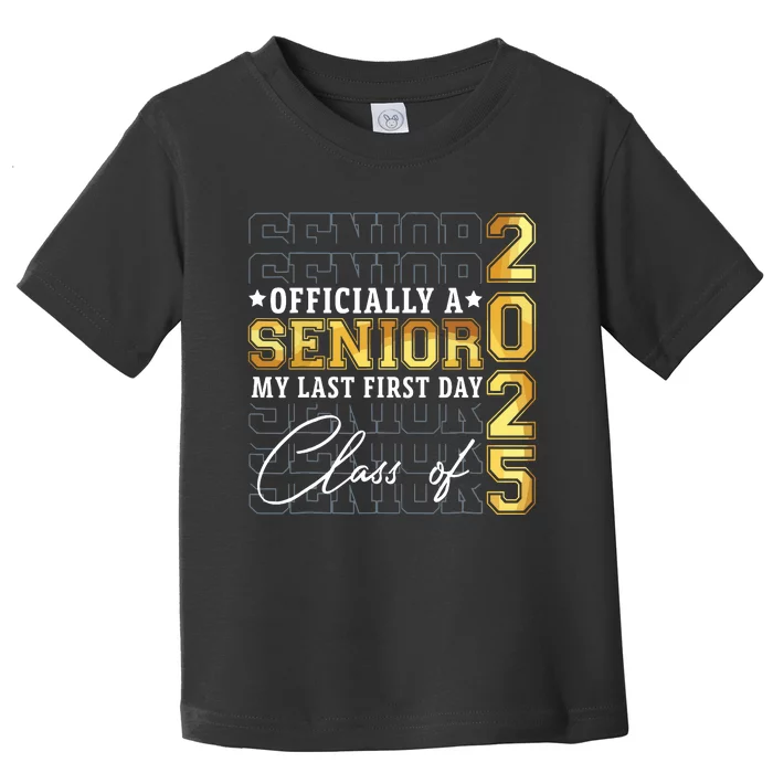 Senior 2025 Graduation My Last First Day Of Class Of 2025 Toddler T-Shirt