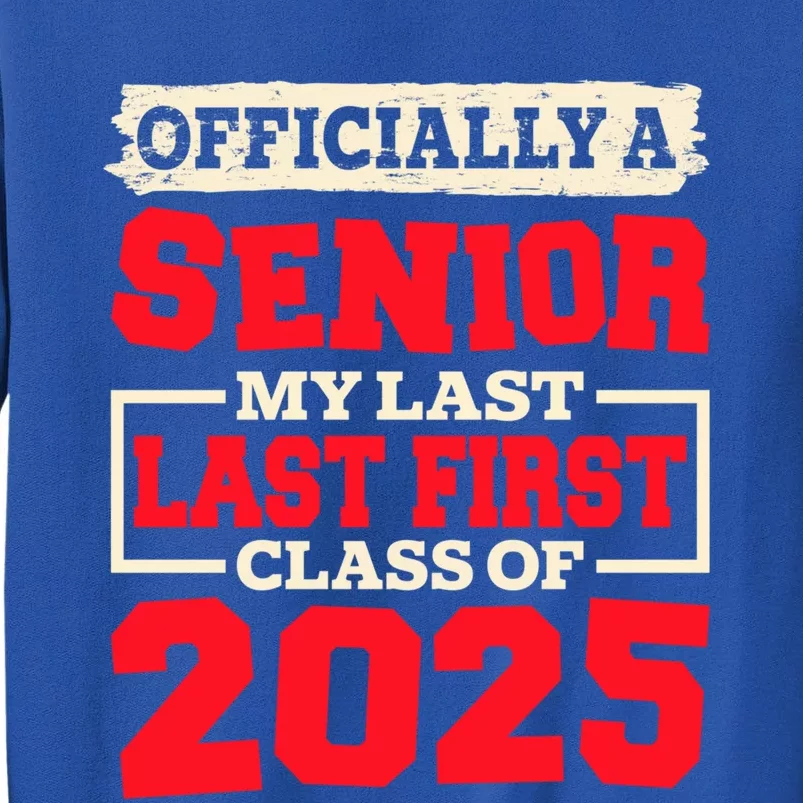 Senior 2025 Graduation My Last First Day Of Class Of 2025 Great Gift Tall Sweatshirt