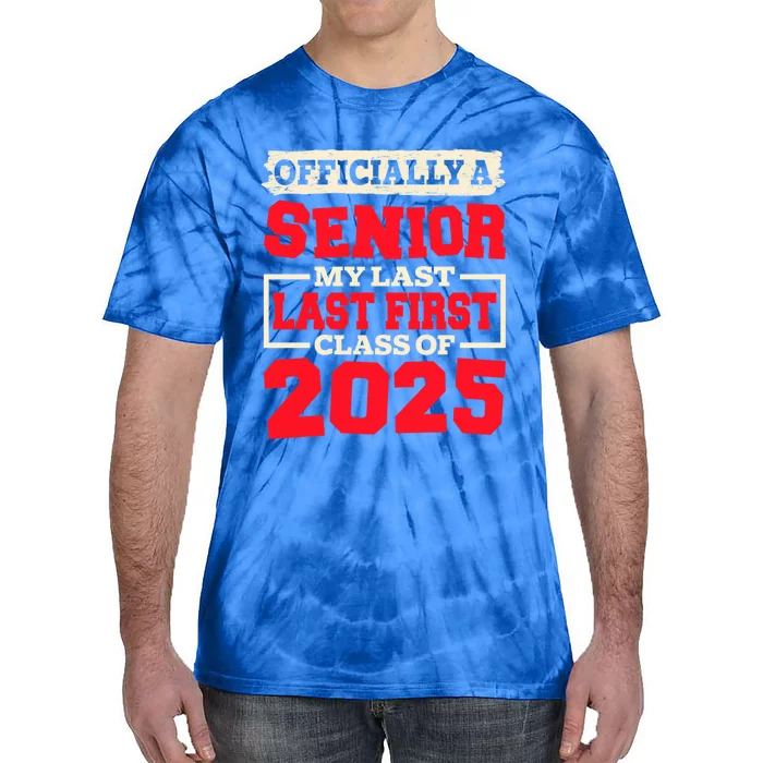 Senior 2025 Graduation My Last First Day Of Class Of 2025 Great Gift Tie-Dye T-Shirt