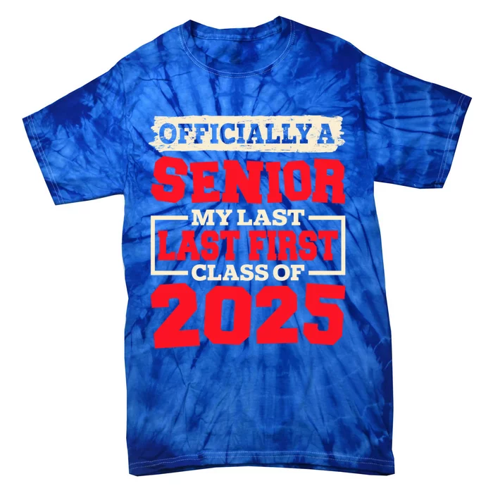 Senior 2025 Graduation My Last First Day Of Class Of 2025 Great Gift Tie-Dye T-Shirt