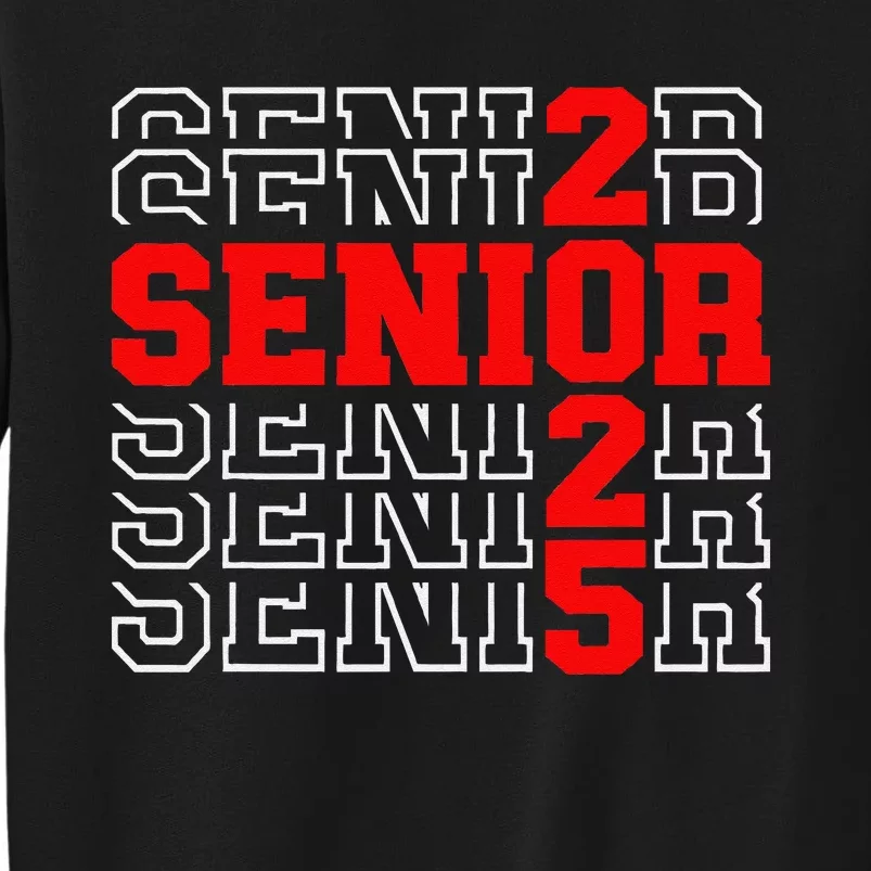 Senior 2025 Graduation 2025 Class Of 2025 Gift Tall Sweatshirt