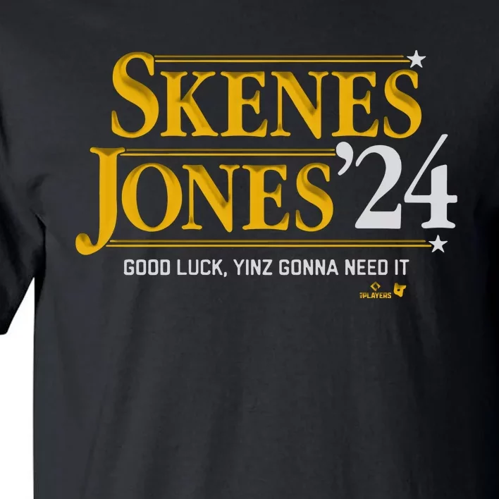 Skenesjones ’24 Good Luck Yinz Gonna Need It Tall T-Shirt