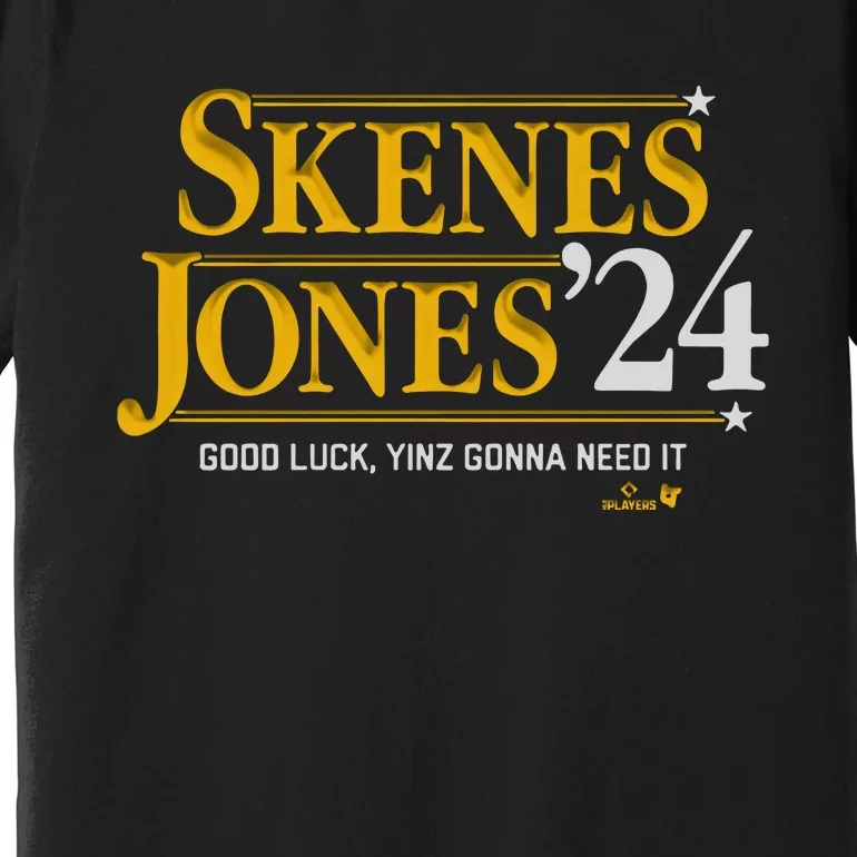 Skenesjones ’24 Good Luck Yinz Gonna Need It Premium T-Shirt