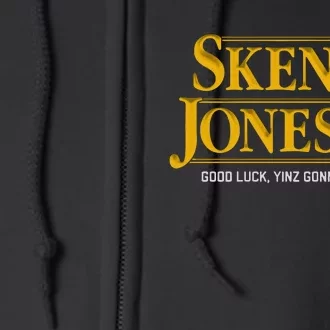 Skenesjones ’24 Good Luck Yinz Gonna Need It Full Zip Hoodie