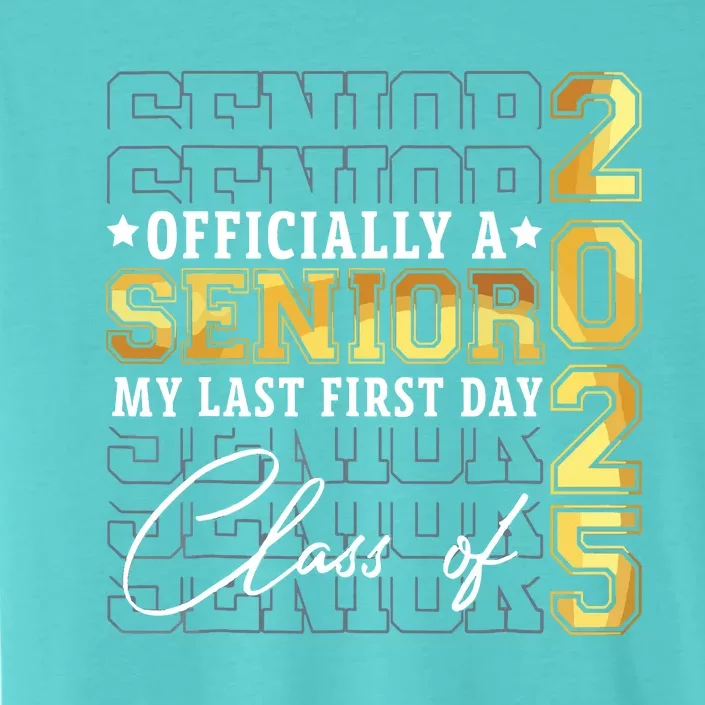 Senior 2025 Graduation My Last First Day Of Class Of 2025 ChromaSoft Performance T-Shirt