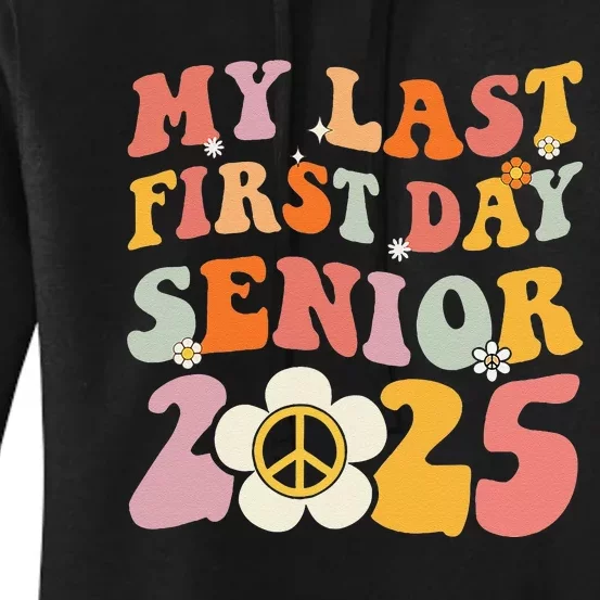 Senior 2025 My First Last Day College Graduation Year Women's Pullover Hoodie