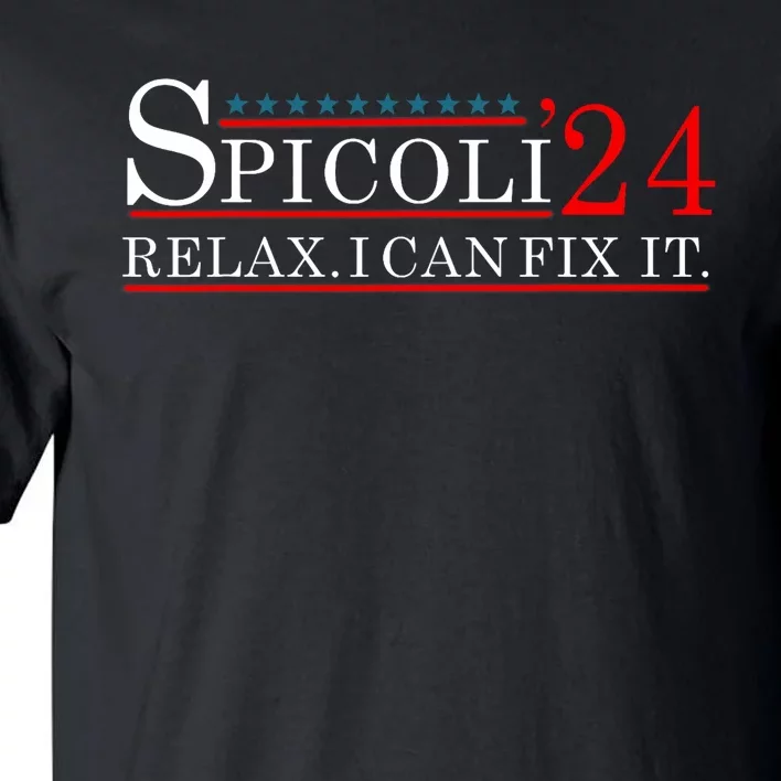 Spicoli 2024 Relax I Can Fix It Election 24 Tall T-Shirt