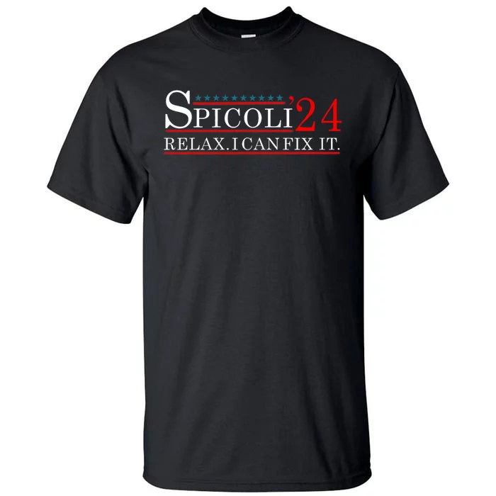 Spicoli 2024 Relax I Can Fix It Election 24 Tall T-Shirt