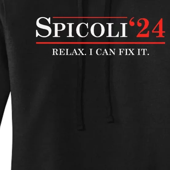 Spicoli 2024 Relax I Can Fix It Funny Election 2024 Women's Pullover Hoodie