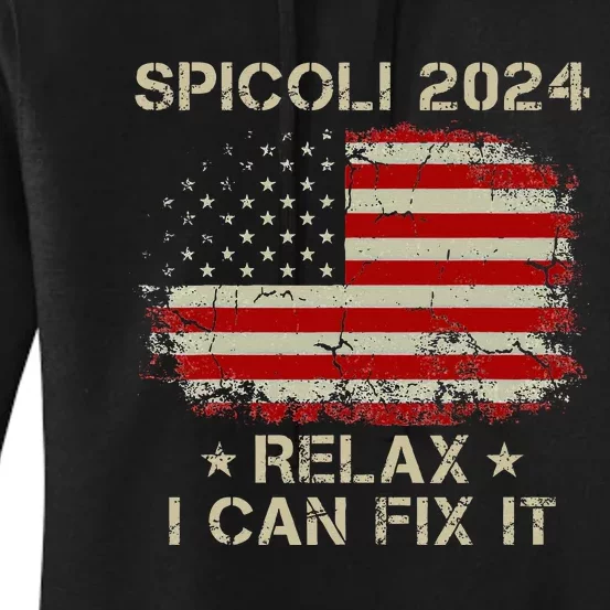 Spicoli 2024 Spicoli For President Relax I Can Fix It Women's Pullover Hoodie