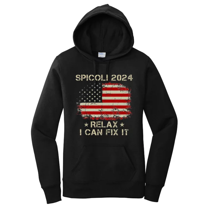 Spicoli 2024 Spicoli For President Relax I Can Fix It Women's Pullover Hoodie