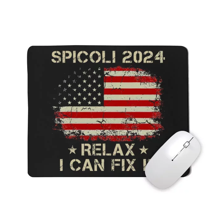 Spicoli 2024 Spicoli For President Relax I Can Fix It Mousepad