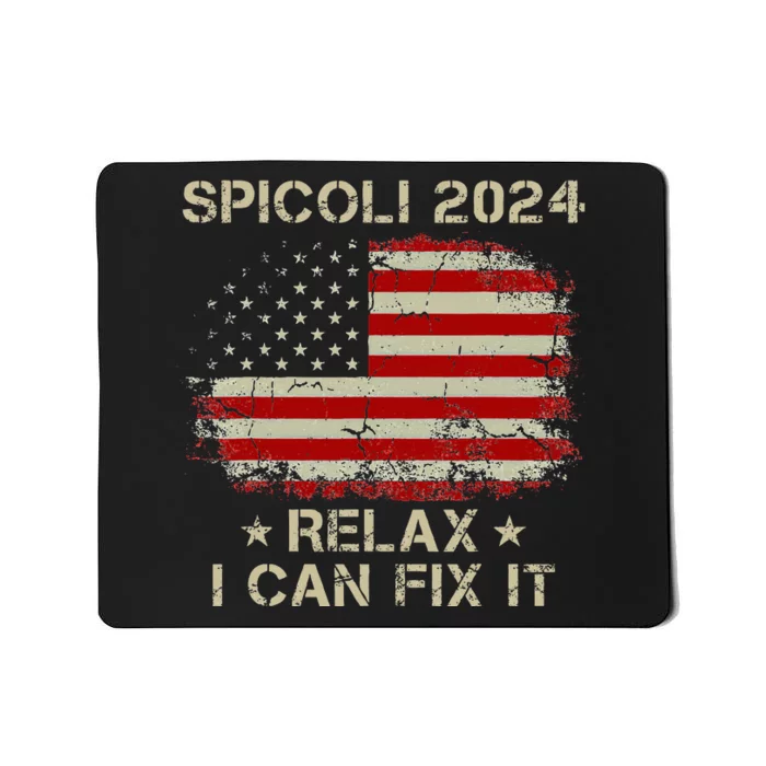 Spicoli 2024 Spicoli For President Relax I Can Fix It Mousepad