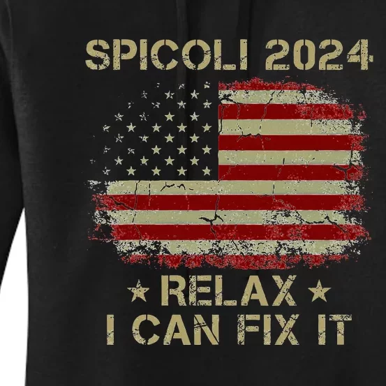 Spicoli 2024 Spicoli For President Relax I Can Fix It Women's Pullover Hoodie