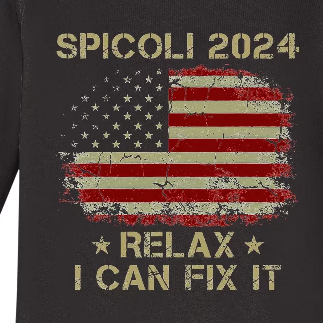 Spicoli 2024 Spicoli For President Relax I Can Fix It Baby Long Sleeve Bodysuit