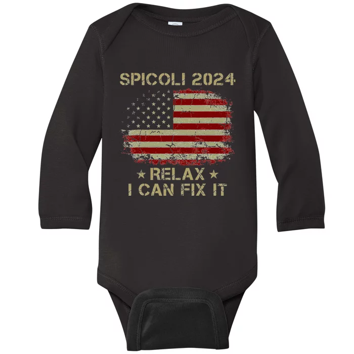 Spicoli 2024 Spicoli For President Relax I Can Fix It Baby Long Sleeve Bodysuit