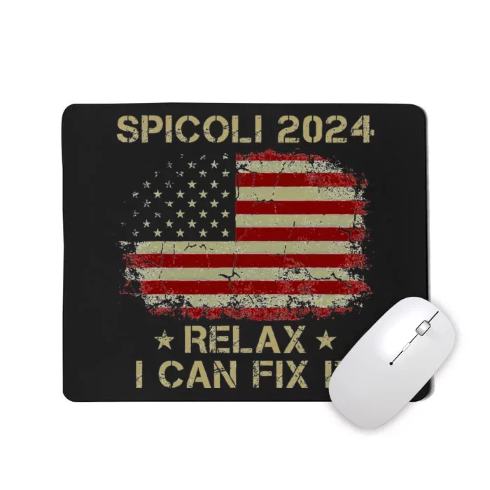 Spicoli 2024 Spicoli For President Relax I Can Fix It Mousepad