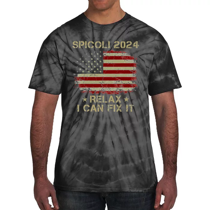 Spicoli 2024 Spicoli For President Relax I Can Fix It Tie-Dye T-Shirt