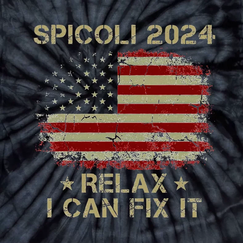 Spicoli 2024 Spicoli For President Relax I Can Fix It Tie-Dye T-Shirt