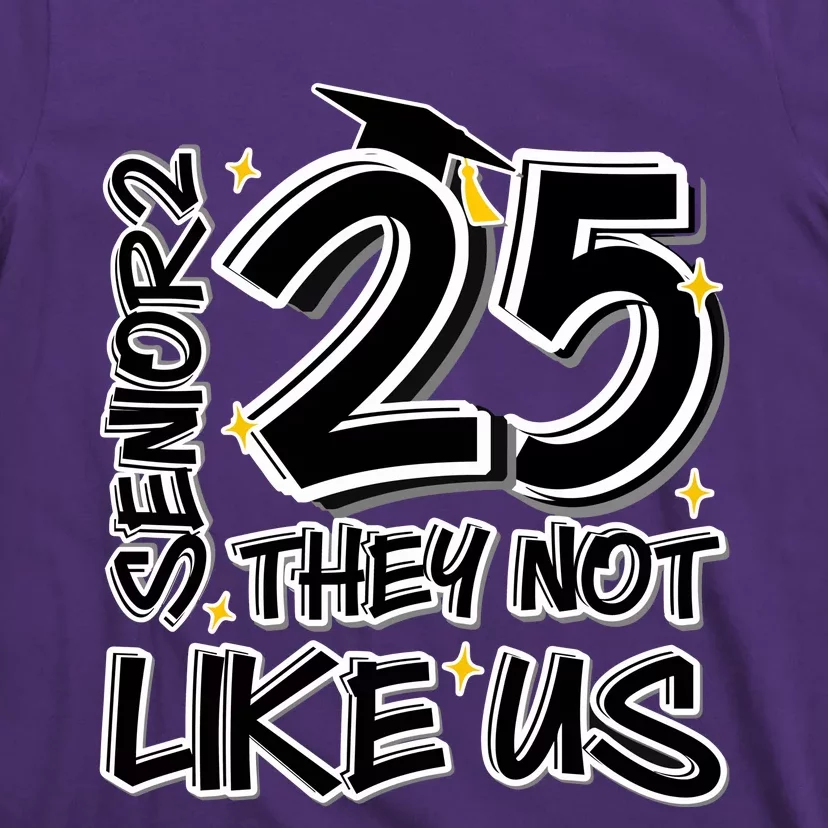 Senior 25 They Aren’T Like Us Graduation T-Shirt