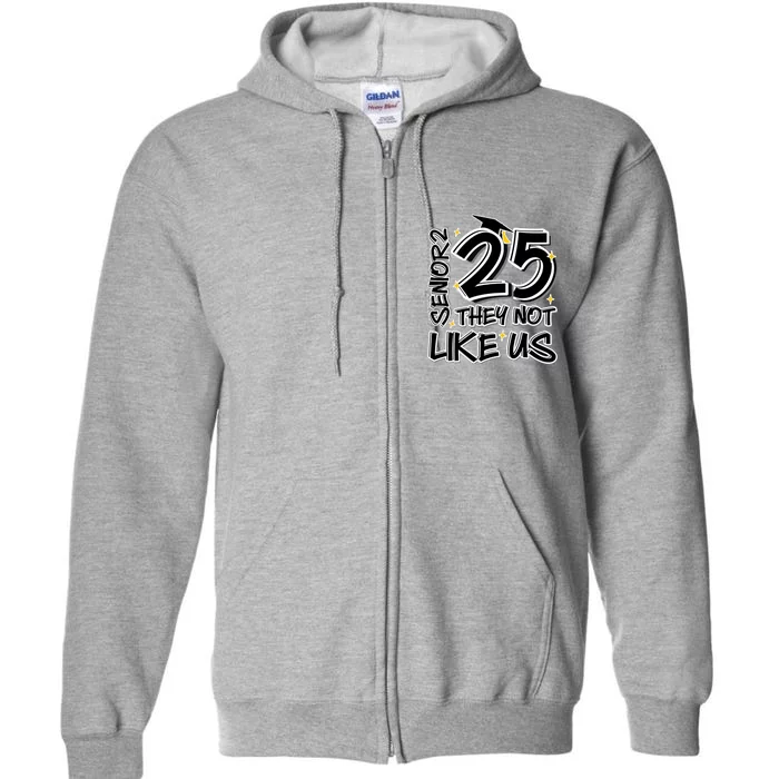 Senior 25 They Aren’T Like Us Graduation Full Zip Hoodie