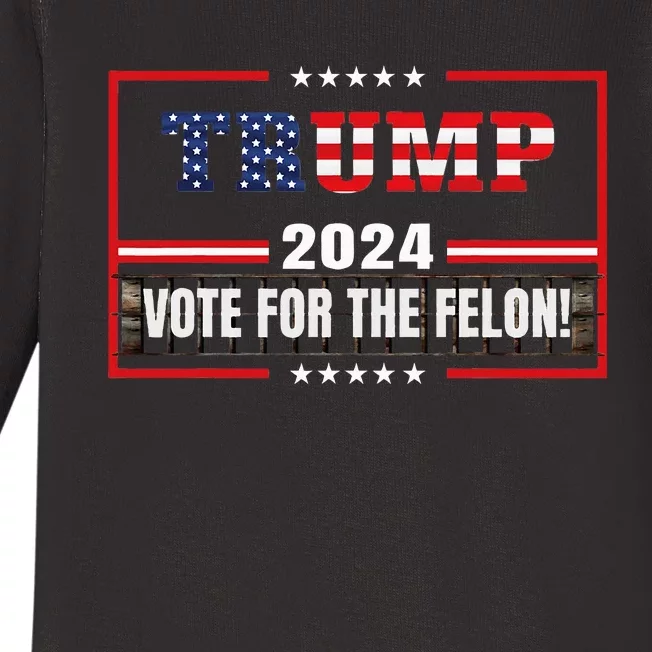 Supporter 2024 Vote For The Felon Baby Long Sleeve Bodysuit