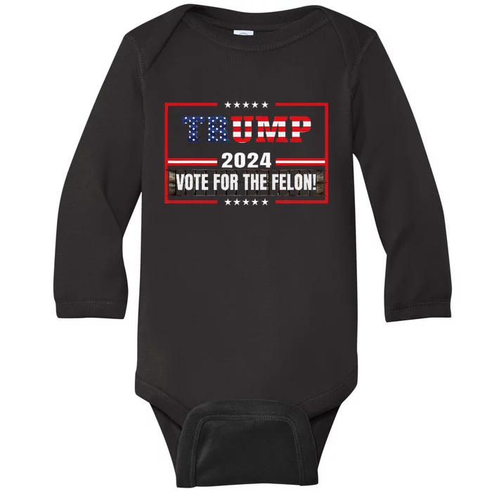 Supporter 2024 Vote For The Felon Baby Long Sleeve Bodysuit