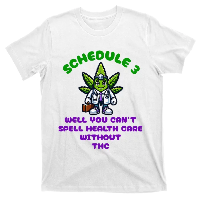 Schedule 3 Funny Weed Cannabis Marijuana Thc T-Shirt