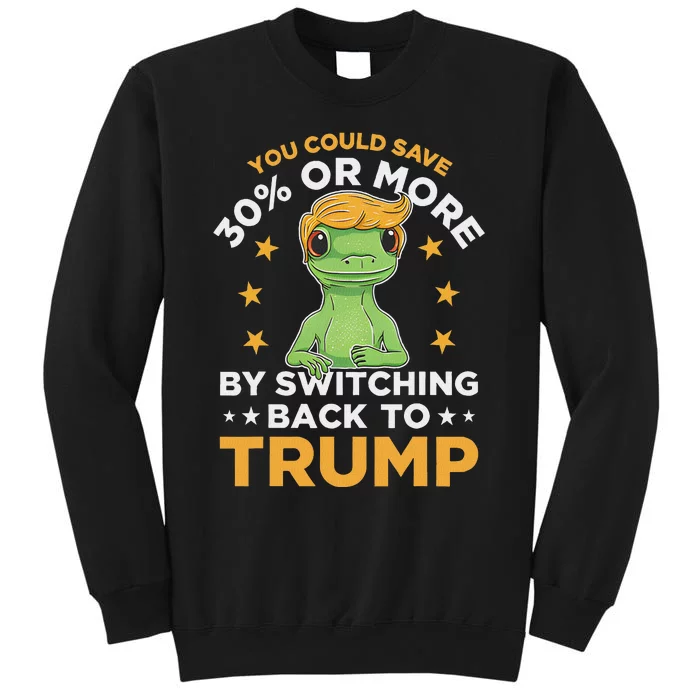 Save 30% Or More By Switching Back To Trump Political Humor Tall Sweatshirt