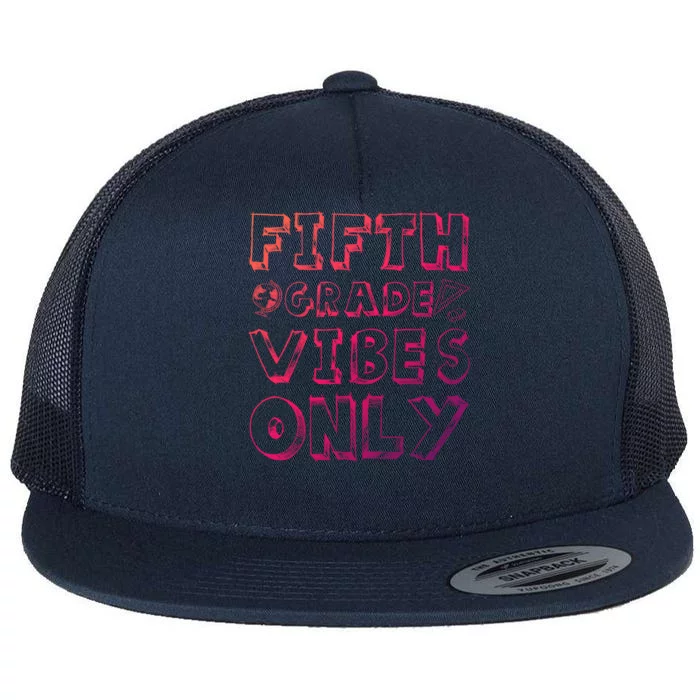 School 5Th Grade Gift Back To School Fifth Grade Vibes Only Funny Gift Flat Bill Trucker Hat