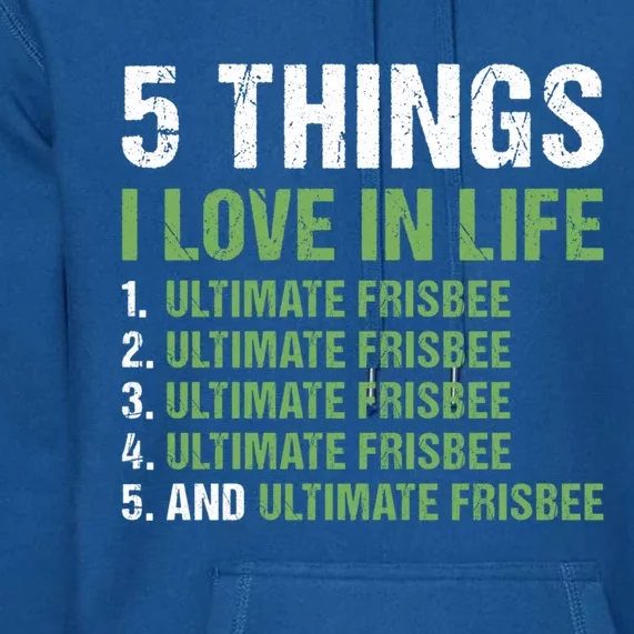 Sport 5 Things I Love In Life Ultimate Frisbee Gift Premium Hoodie