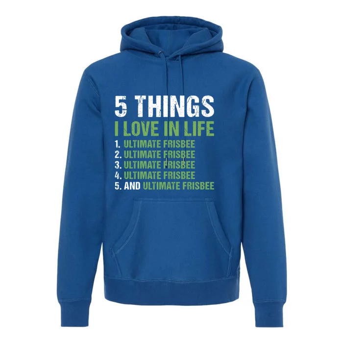 Sport 5 Things I Love In Life Ultimate Frisbee Gift Premium Hoodie