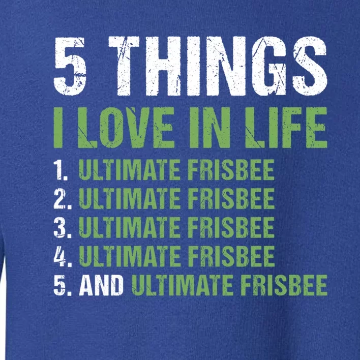 Sport 5 Things I Love In Life Ultimate Frisbee Gift Toddler Sweatshirt