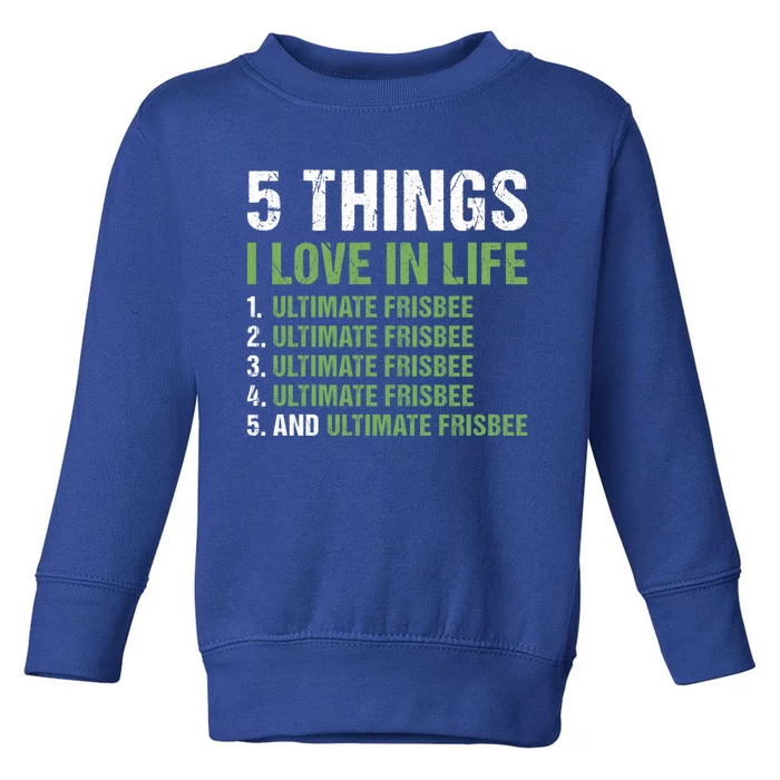 Sport 5 Things I Love In Life Ultimate Frisbee Gift Toddler Sweatshirt