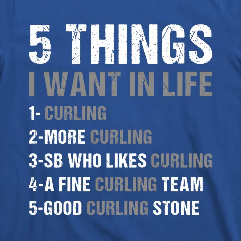 Sport 5 Things I Want In Life Curling Great Gift T-Shirt