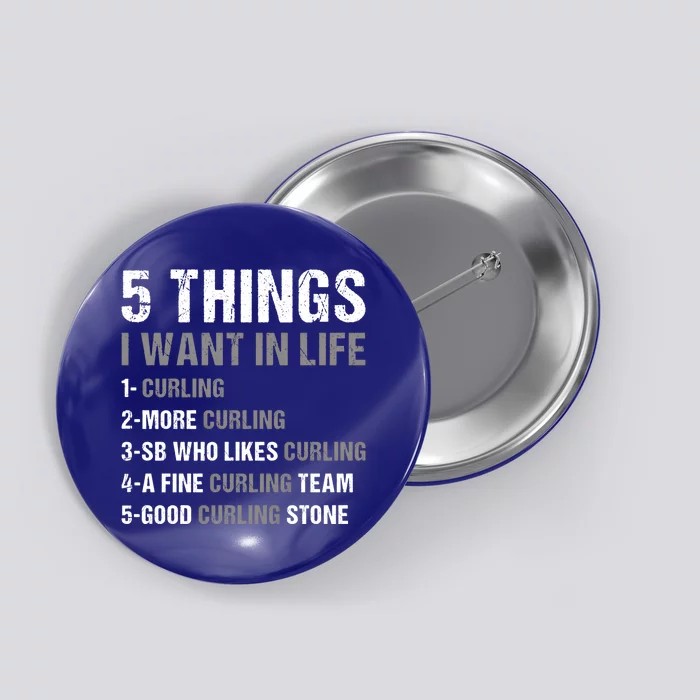 Sport 5 Things I Want In Life Curling Great Gift Button