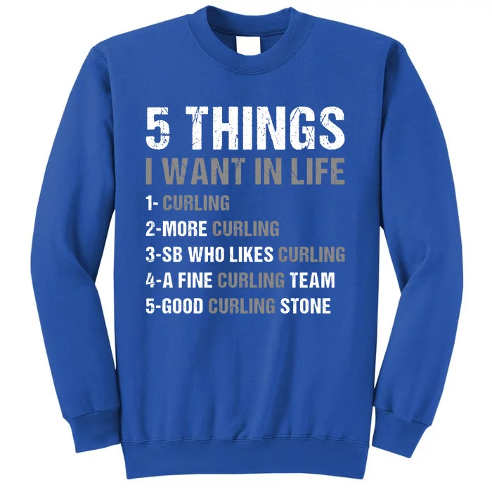 Sport 5 Things I Want In Life Curling Great Gift Tall Sweatshirt