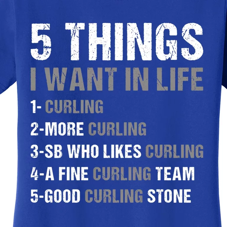 Sport 5 Things I Want In Life Curling Great Gift Women's T-Shirt