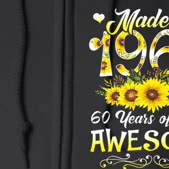 Sunflower 60th Bday 60 Years Of Being Awesome Full Zip Hoodie