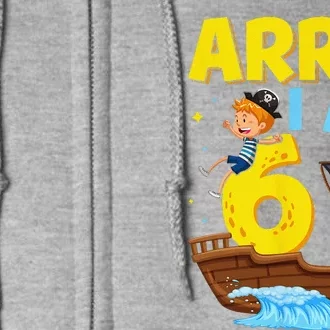 Sixth 6th Birthday Arrr Iam 6 Captain Sailboat Sailing Full Zip Hoodie