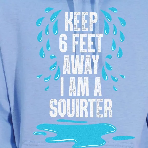 Stay 6 Feet Away I Am A Squirter Funny Squirt Unisex Surf Hoodie