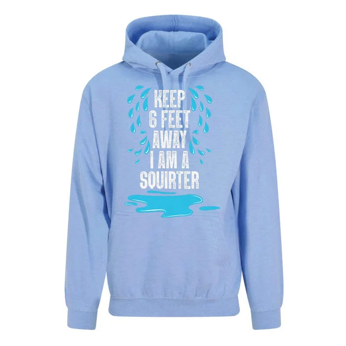 Stay 6 Feet Away I Am A Squirter Funny Squirt Unisex Surf Hoodie