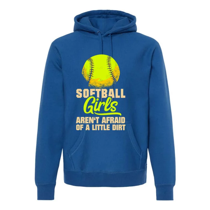 Softball Aren't Afraid Of A Little Dirt Sport Gift Premium Hoodie