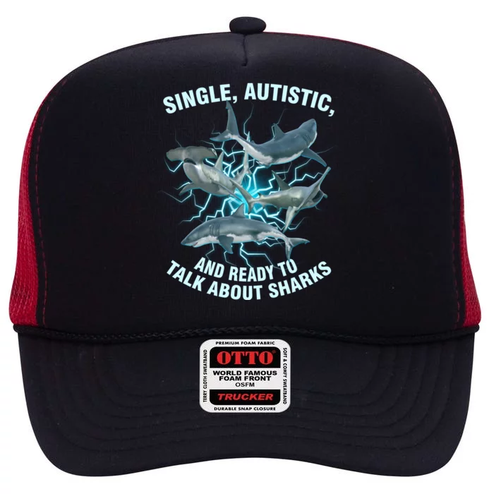 Single Autistic And Ready To Talk About Sharks High Crown Mesh Trucker Hat