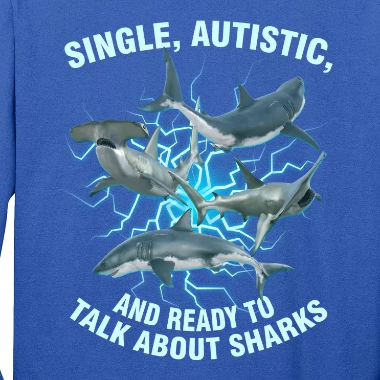 Single Autistic And Ready To Talk About Sharks Long Sleeve Shirt