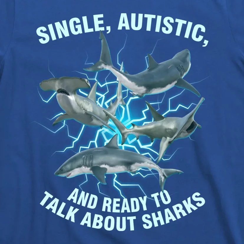 Single Autistic And Ready To Talk About Sharks T-Shirt