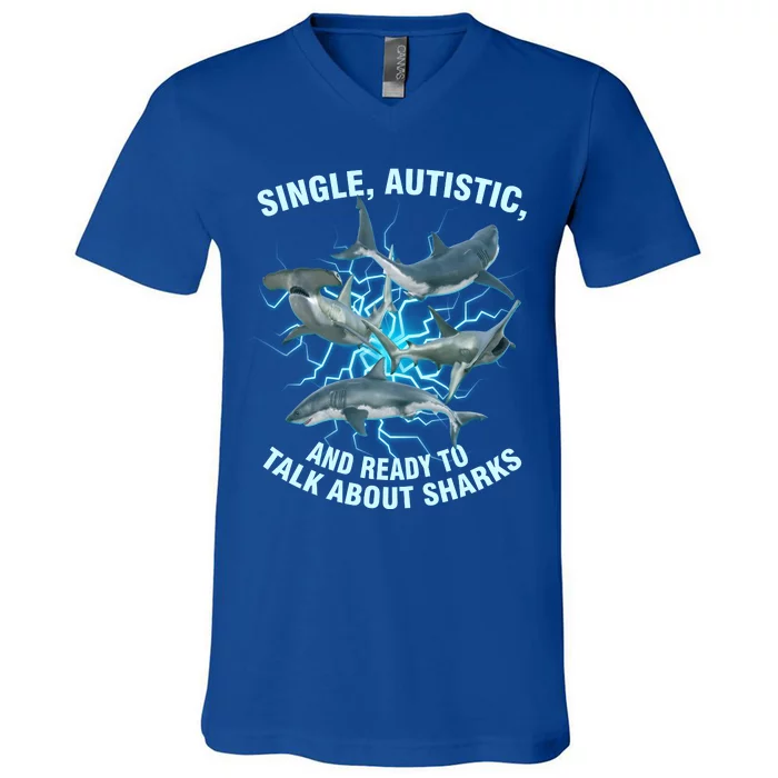 Single Autistic And Ready To Talk About Sharks V-Neck T-Shirt