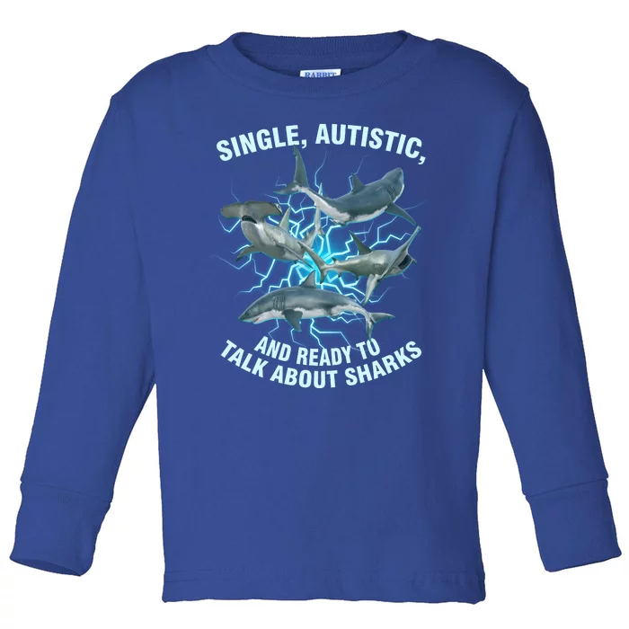 Single Autistic And Ready To Talk About Sharks Toddler Long Sleeve Shirt